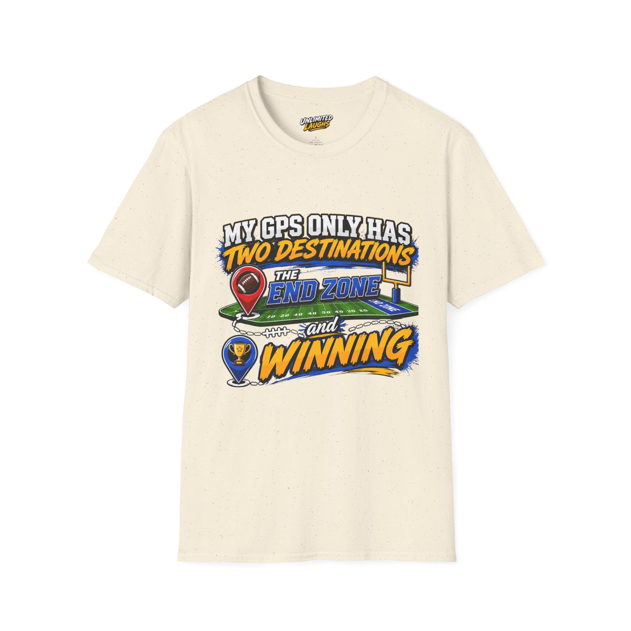 Football End Zone T-Shirt — "My GPS Only Has Two Destinations: The End Zone and Winning"