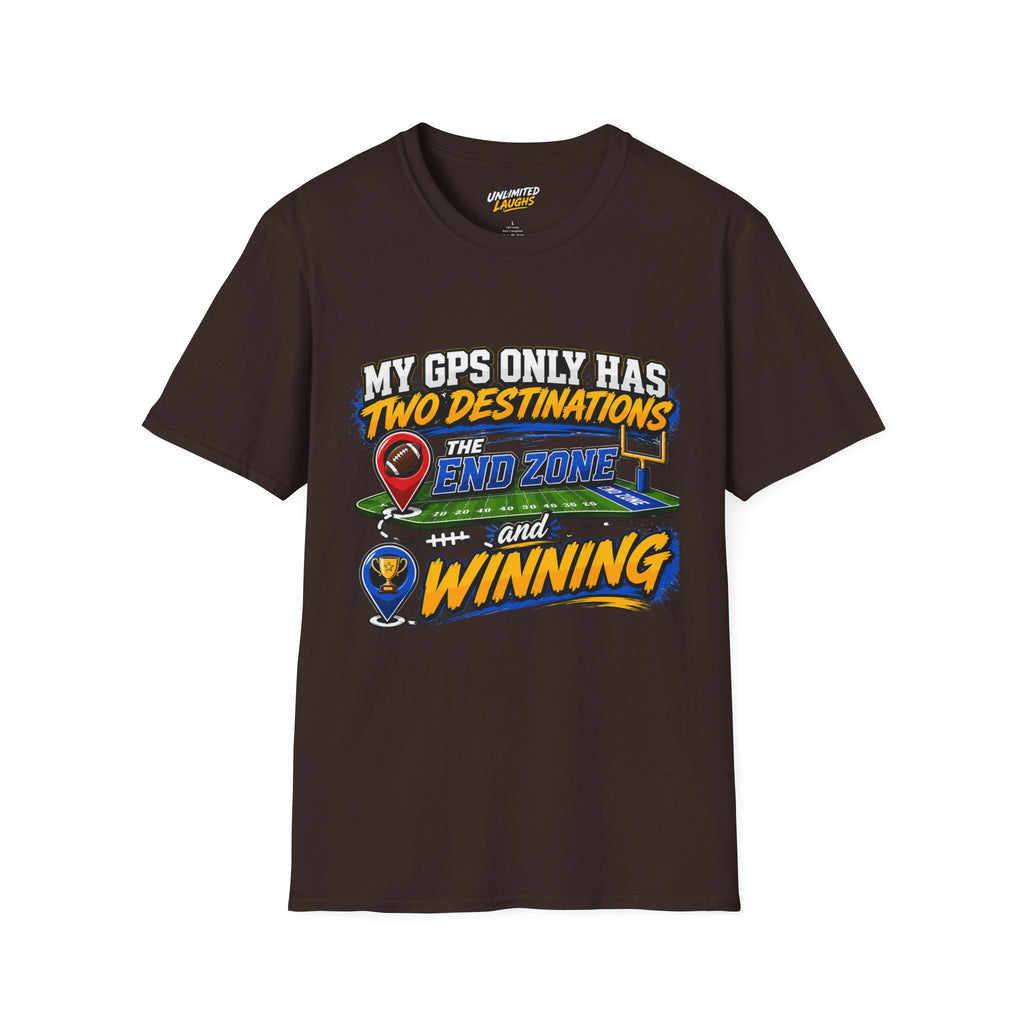 Football End Zone T-Shirt — "My GPS Only Has Two Destinations: The End Zone and Winning"