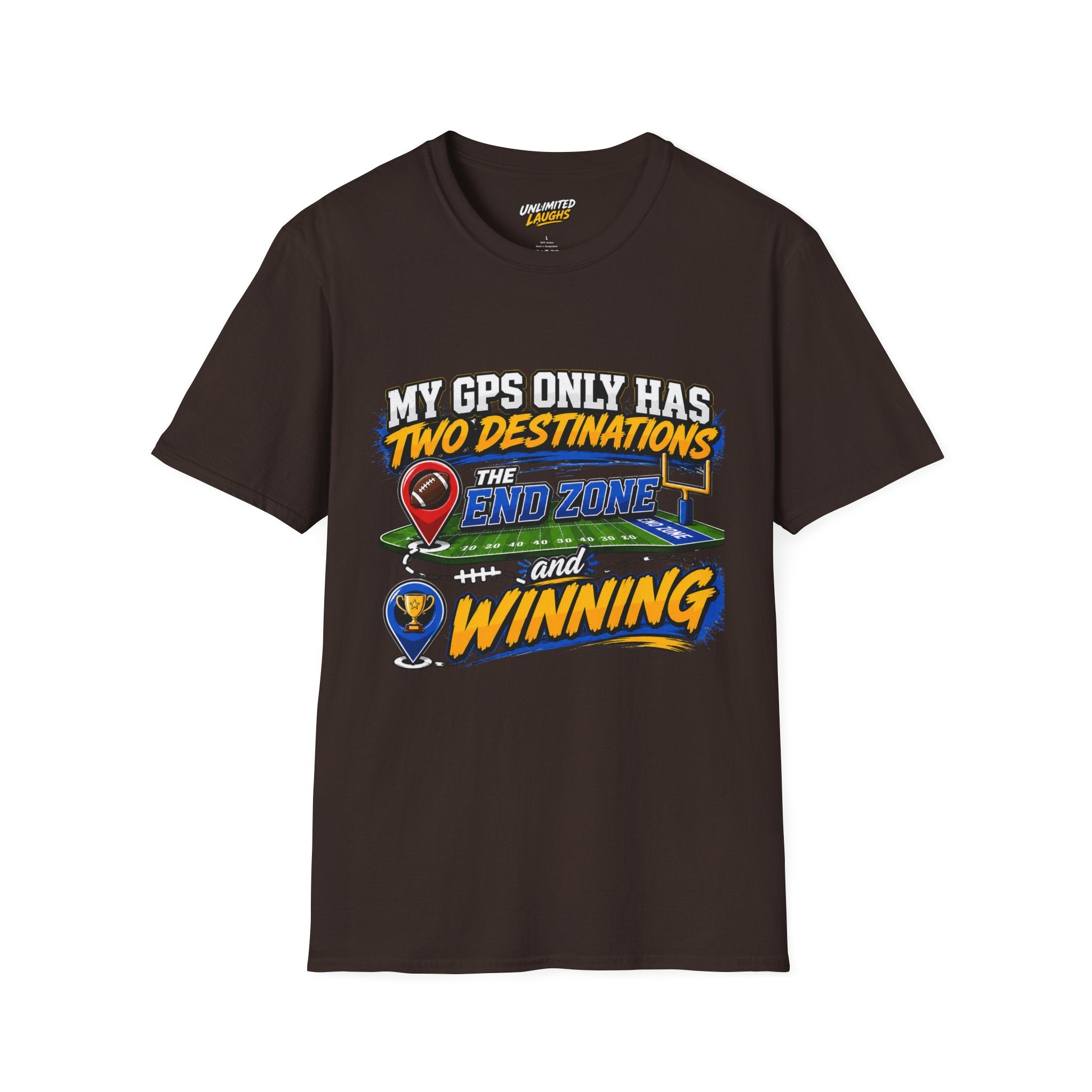 Football End Zone T-Shirt — "My GPS Only Has Two Destinations: The End Zone and Winning"