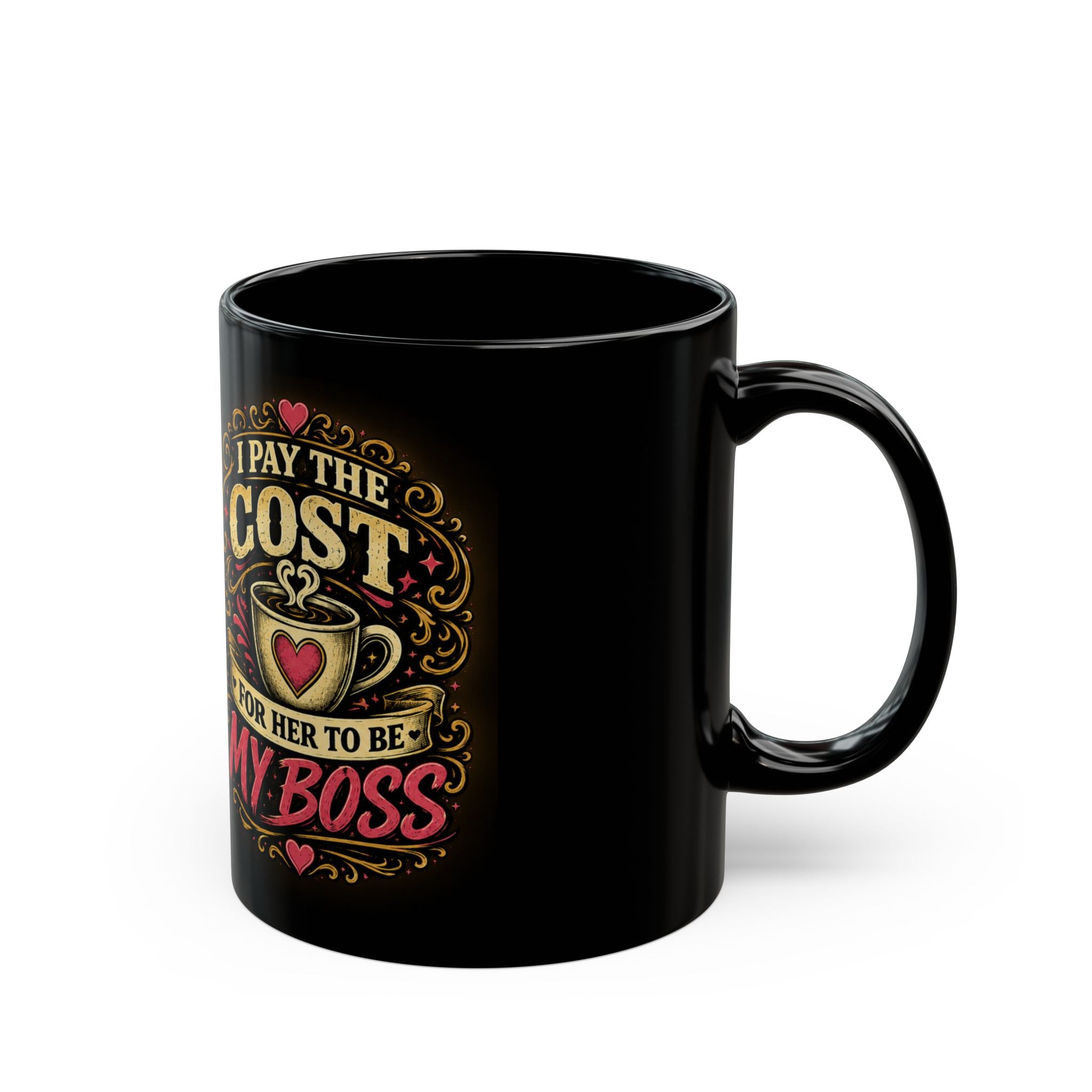 Black Mug — "I Pay the Cost for Her to Be My Boss" Coffee Cup (11oz/15oz)