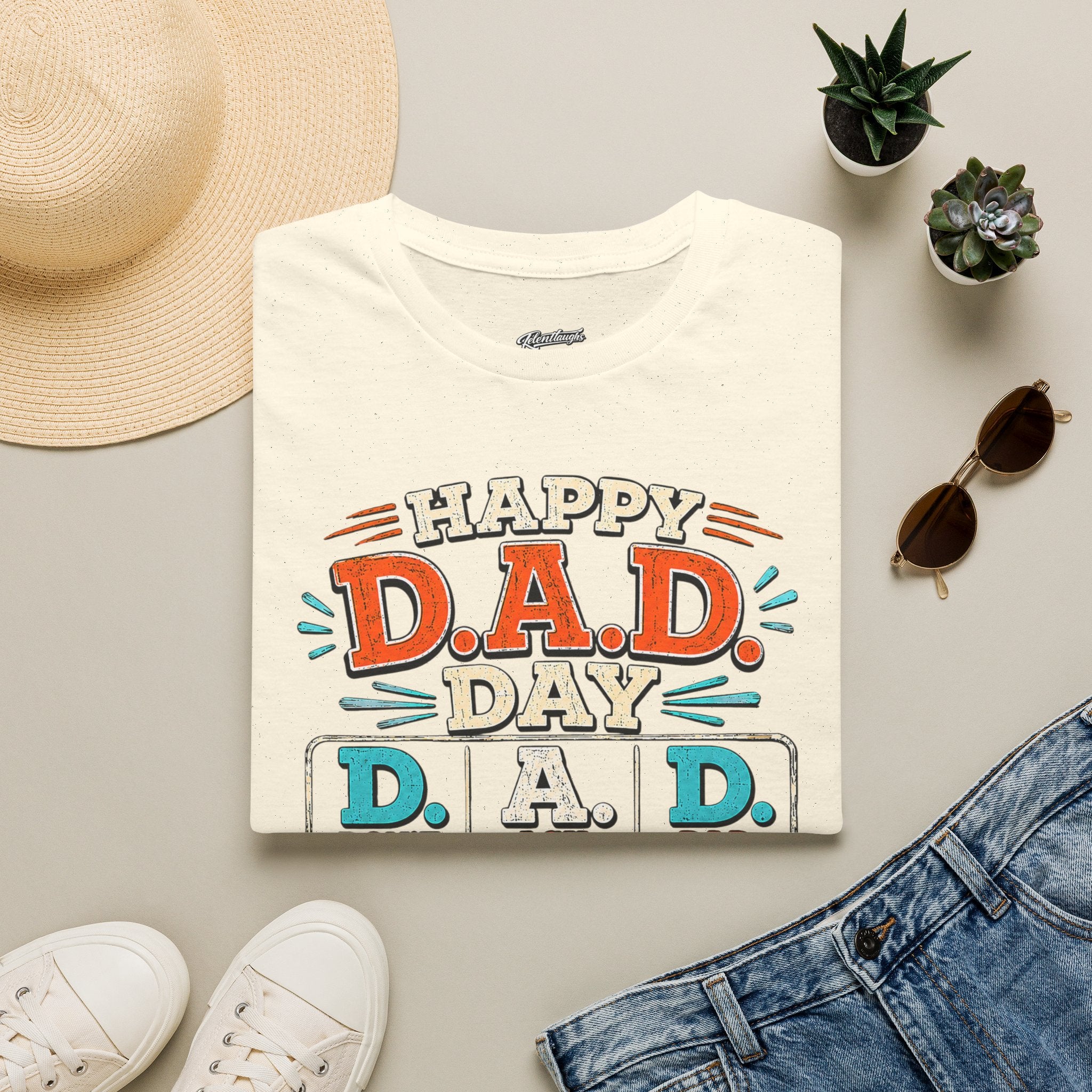 T-Shirt — Happy D.A.D. Day Funny Father’s Day Tee