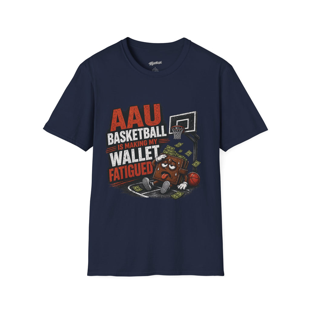 T‑Shirt — AAU BASKETBALL IS MAKING MY WALLET FATIGUED