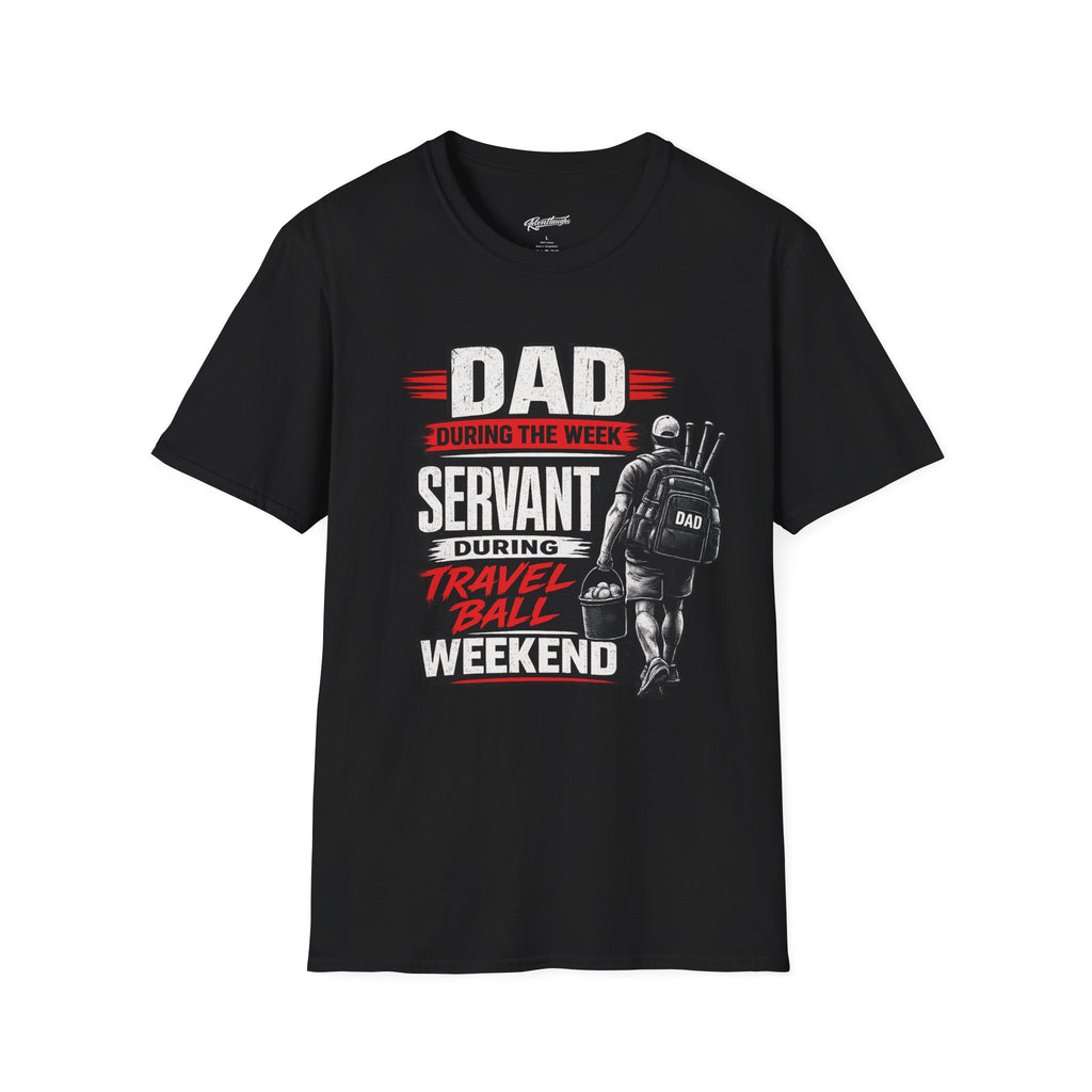 Dad Servant During the Week, Travel Ball Weekend T-Shirt