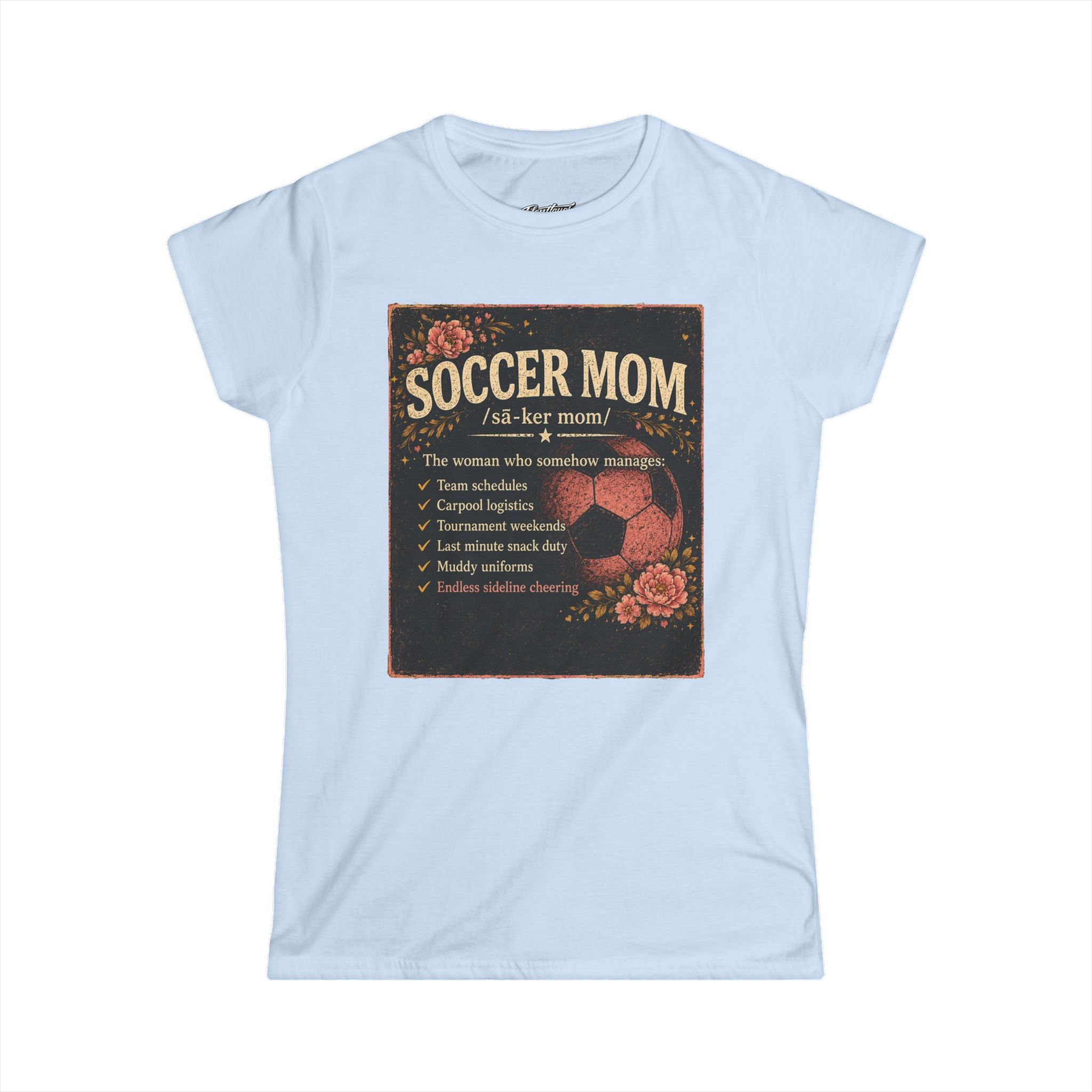 Women's Softstyle Tee- Soccer Mom Definition shirt