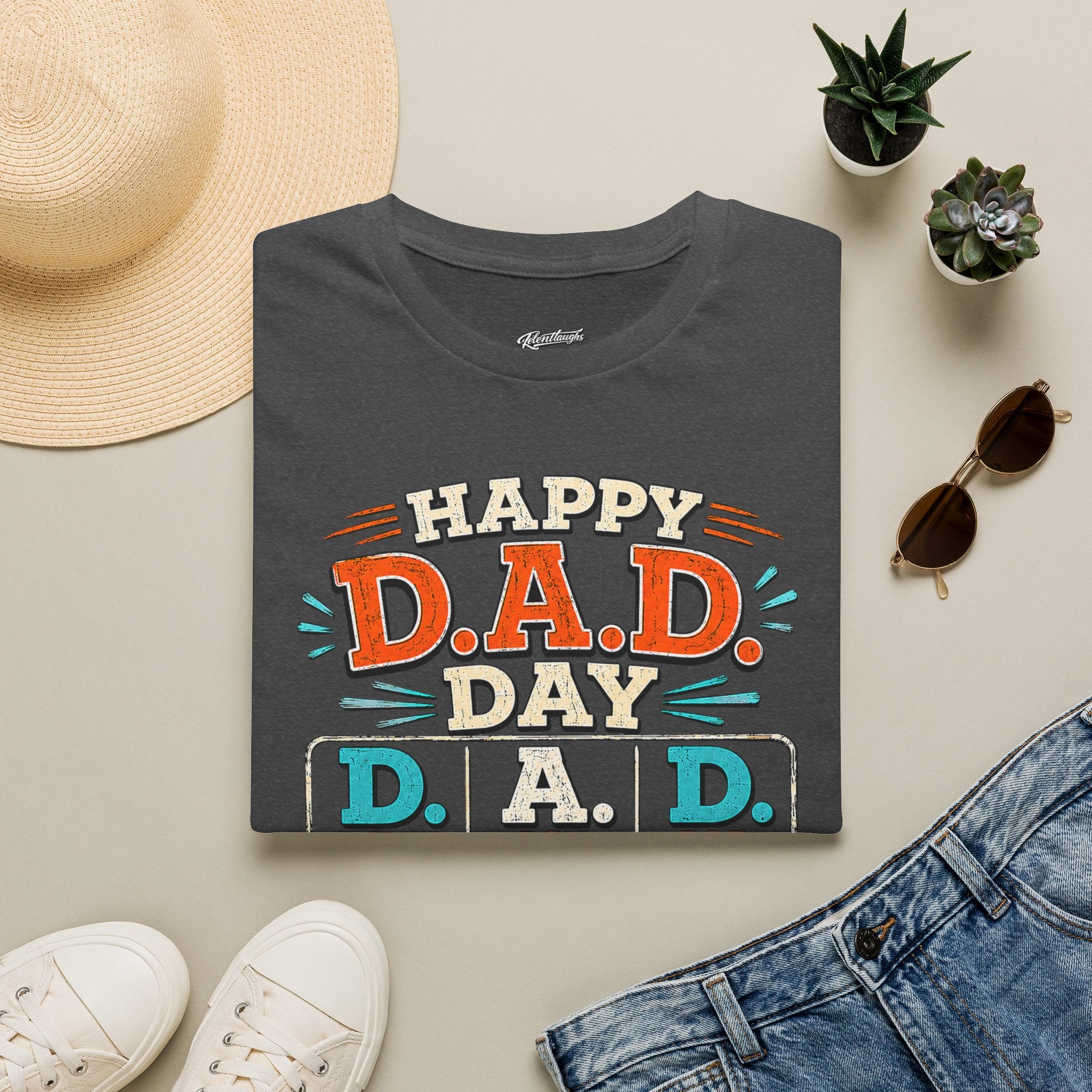 T-Shirt — Happy D.A.D. Day Funny Father’s Day Tee