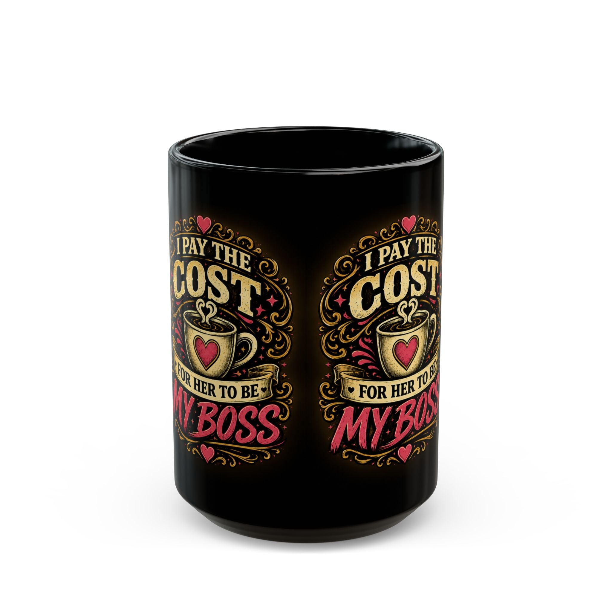 Black Mug — "I Pay the Cost for Her to Be My Boss" Coffee Cup (11oz/15oz)