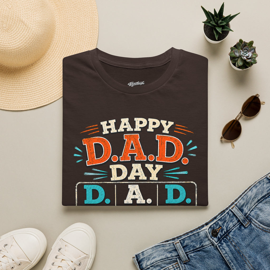 T-Shirt — Happy D.A.D. Day Funny Father’s Day Tee