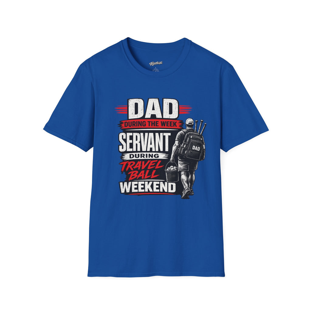 Dad Servant During the Week, Travel Ball Weekend T-Shirt
