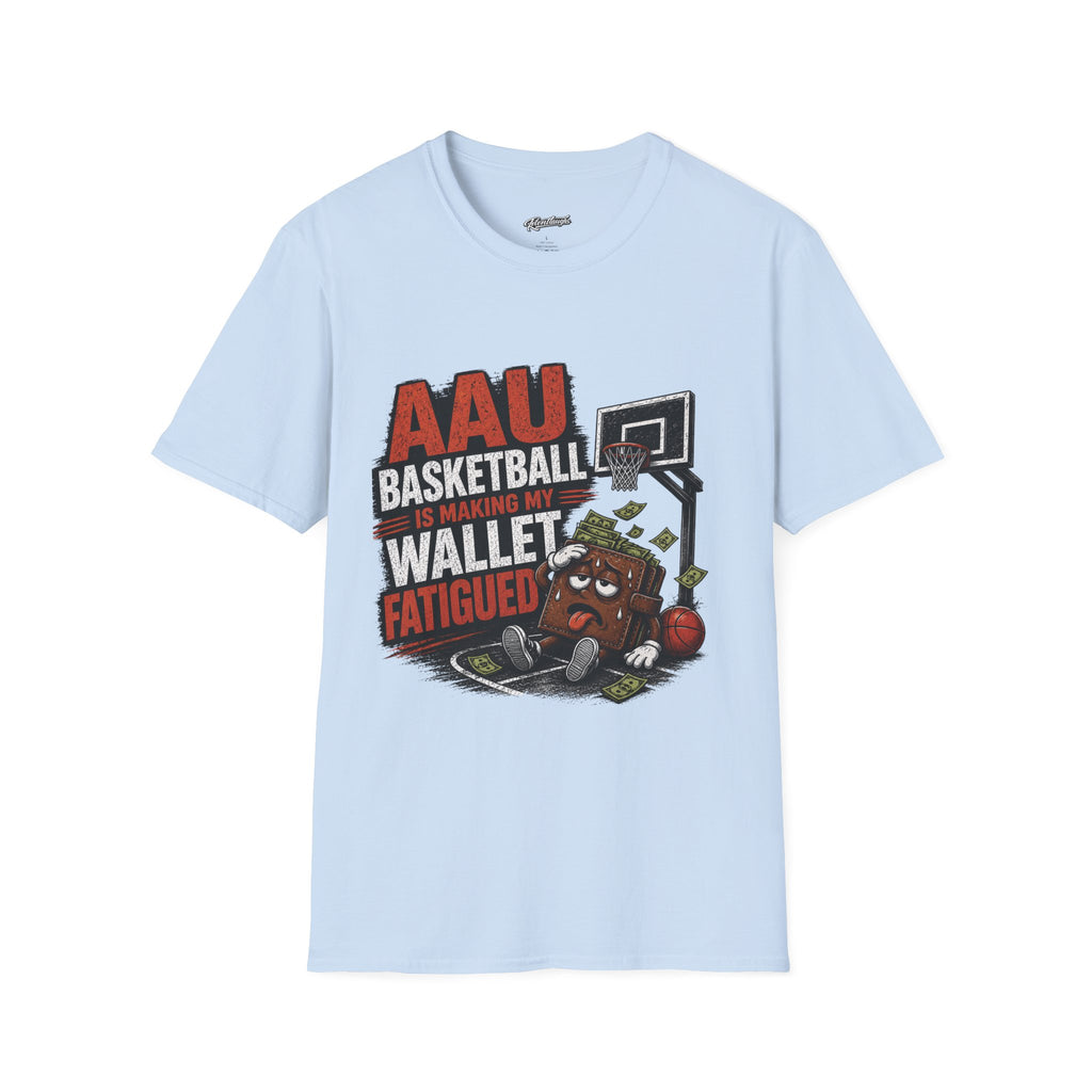 T‑Shirt — AAU BASKETBALL IS MAKING MY WALLET FATIGUED