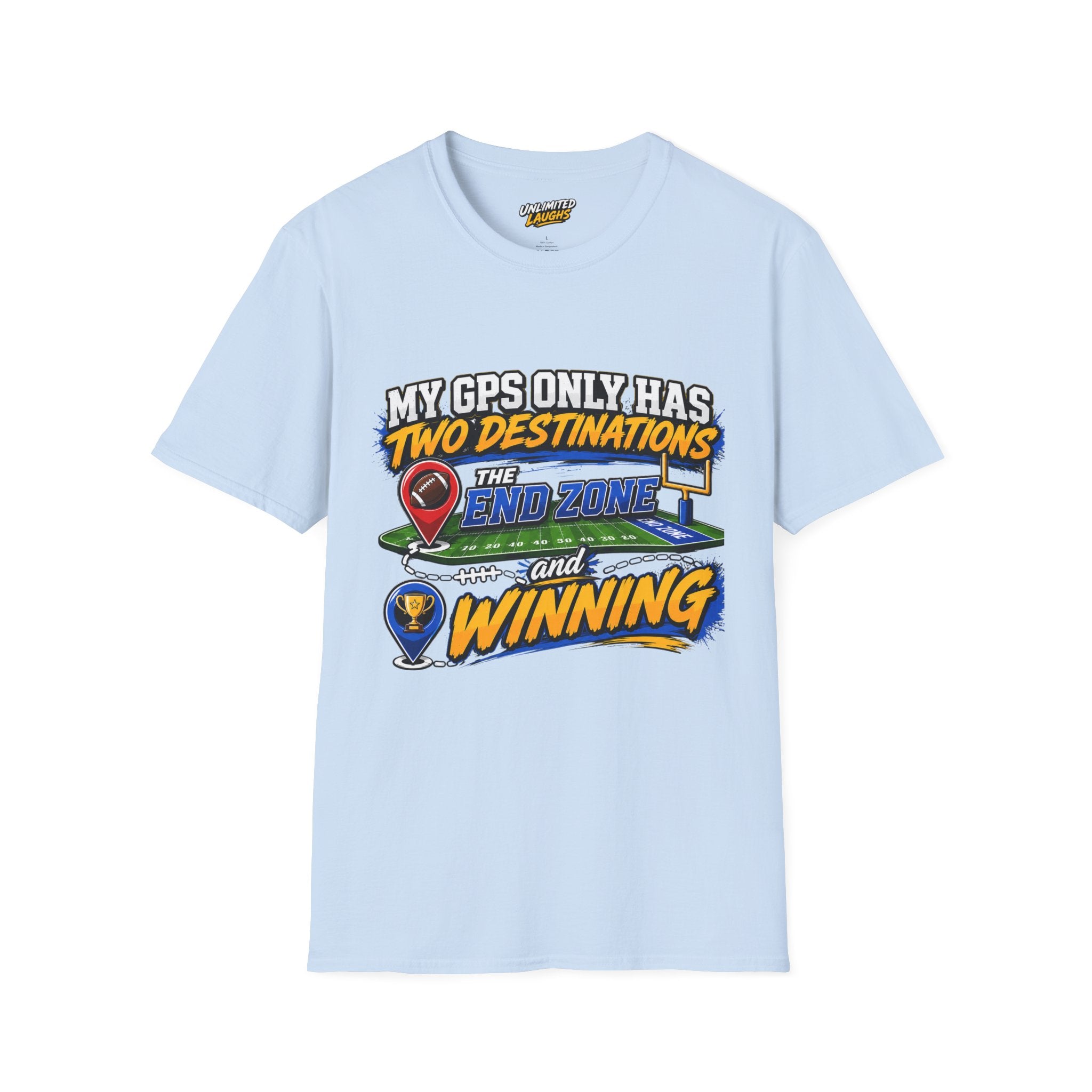 Football End Zone T-Shirt — "My GPS Only Has Two Destinations: The End Zone and Winning"