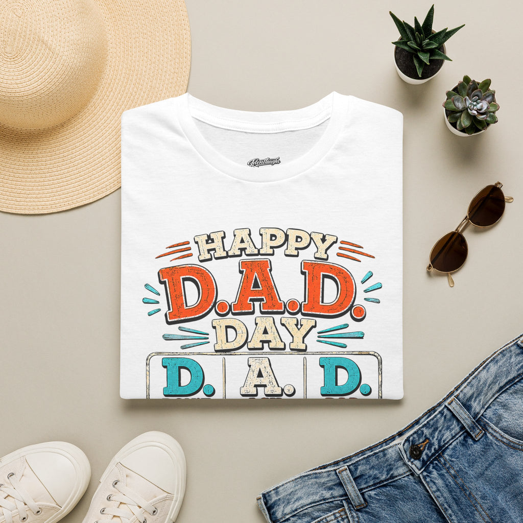 T-Shirt — Happy D.A.D. Day Funny Father’s Day Tee