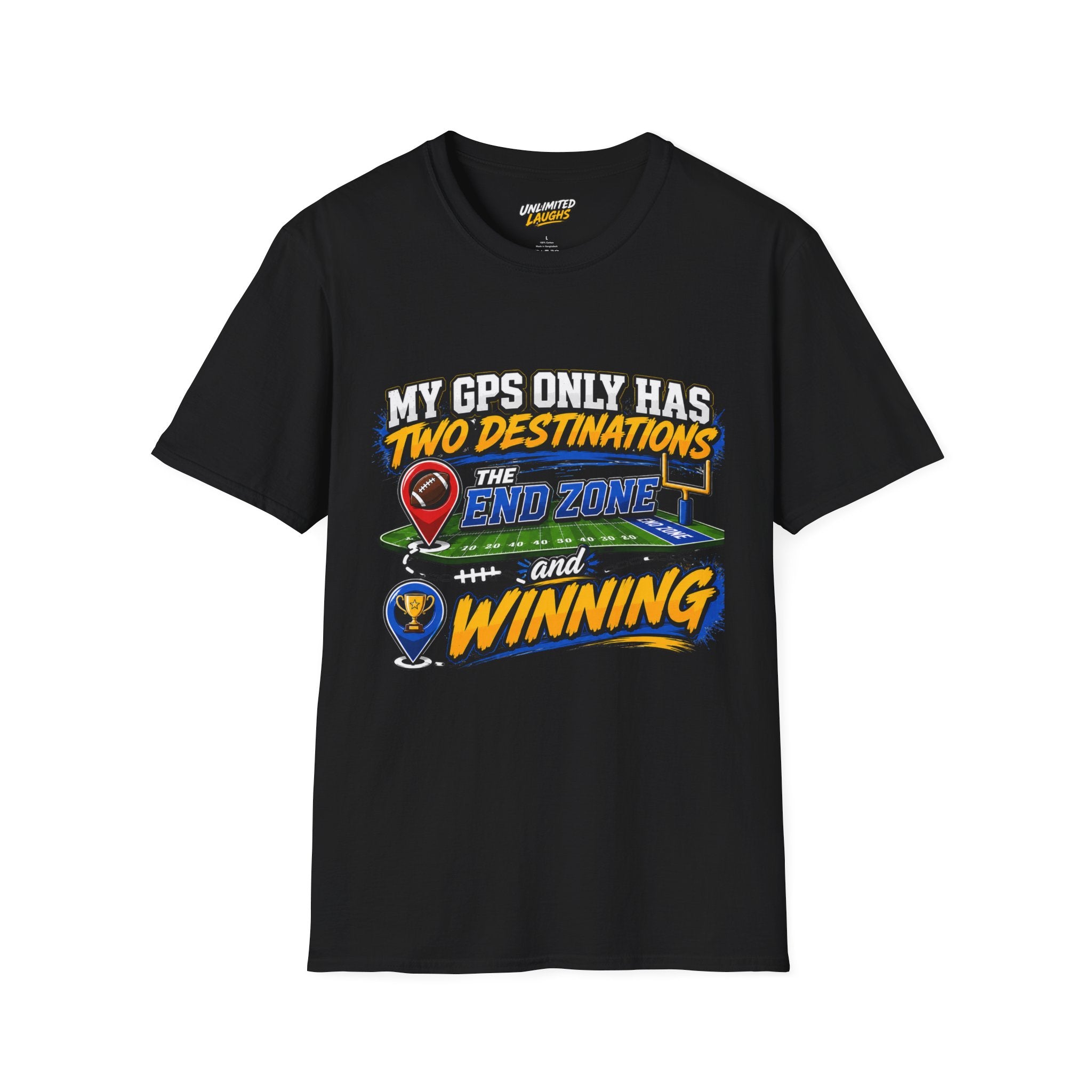 Football End Zone T-Shirt — "My GPS Only Has Two Destinations: The End Zone and Winning"