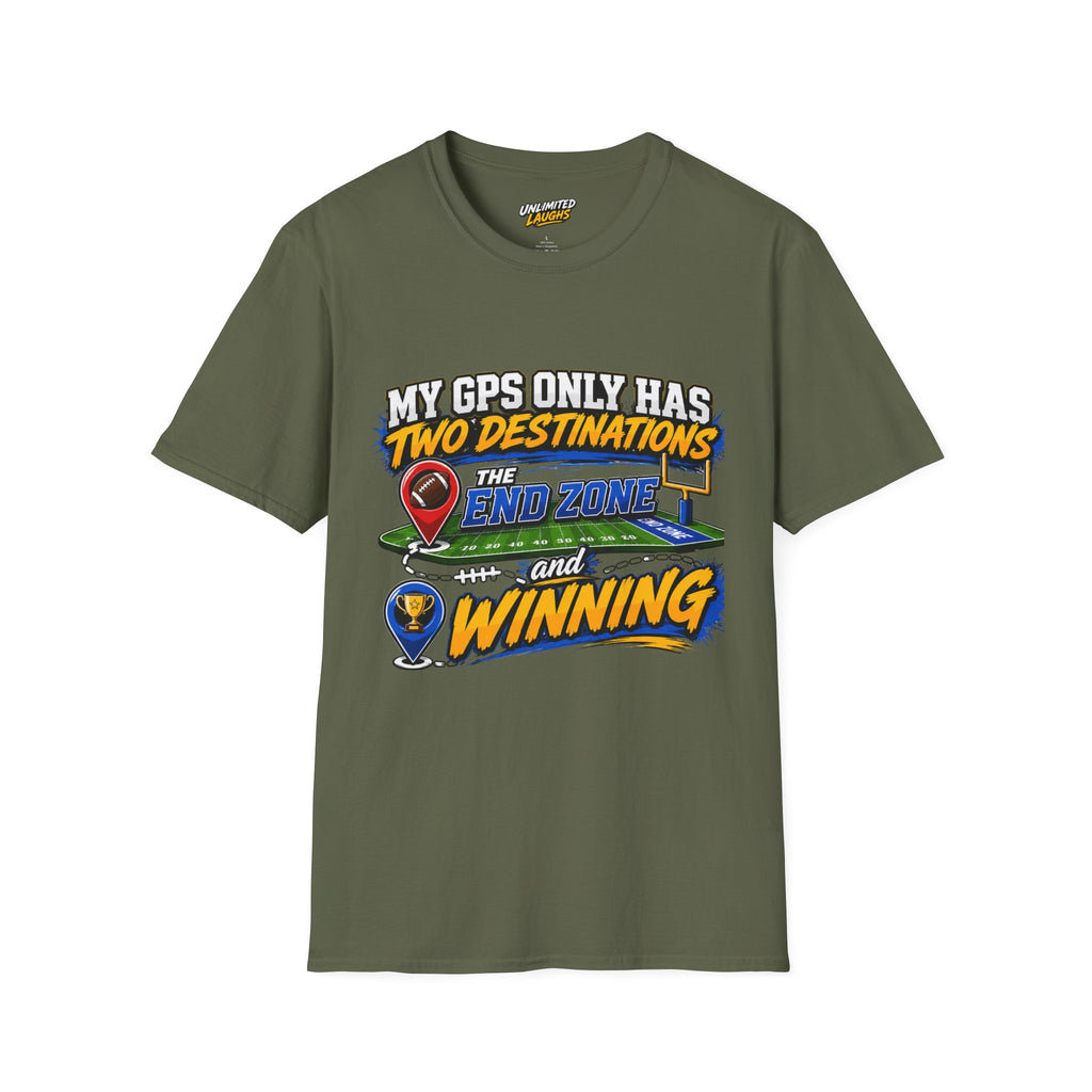 Football End Zone T-Shirt — "My GPS Only Has Two Destinations: The End Zone and Winning"